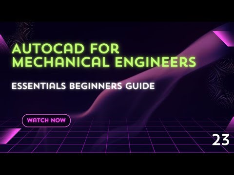 AUTOCAD FOR MECHANICAL ENGINEER ESSENTIALS BEGINNERS GUIDE EPISODE NO. 23