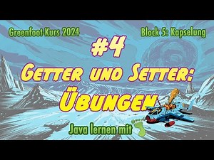 Java mit Greenfoot 2024 - Block 5 »Kapselung+Zugriffsmethoden«, Part 4: Übungen zu Getter / Setter