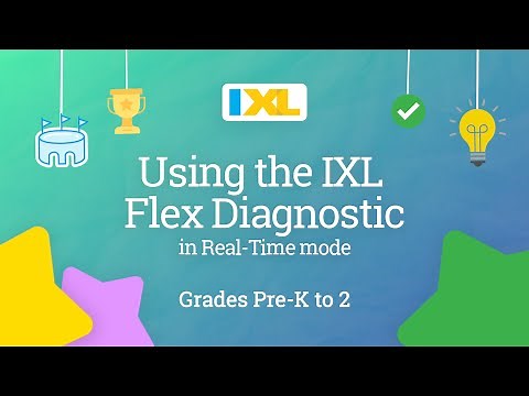 IXL for students: Using the IXL Flex Diagnostic in Real-Time mode for grades Pre-K to 2