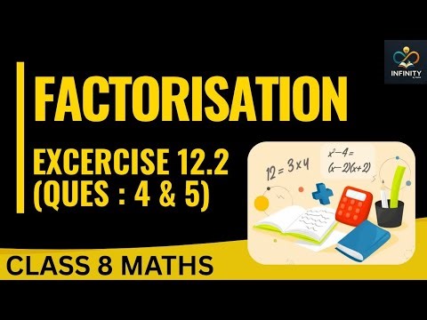 Class 8 Maths Chapter 12 | FACTORISATION | Ex-12.2 (Ques-4 & 5) | NCERT | CBSE | INFINITY by Vishali