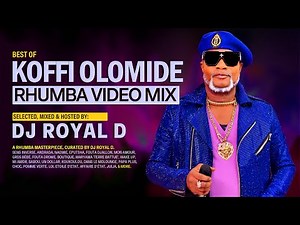 KOFFI OLOMIDE RHUMBA VIDEO MIX - DJ ROYAL D