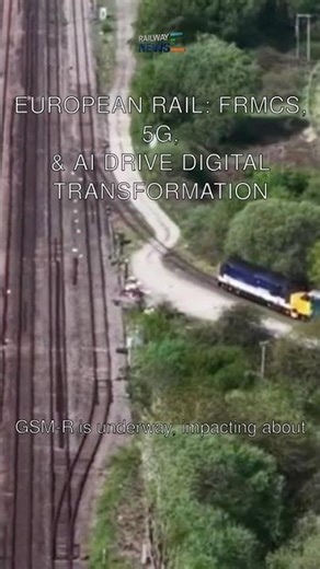 European Rail: FRMCS, 5G, & AI Drive Digital Transformation