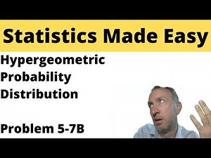 Statistics - Module 5 - Hypergeometric Probability Distribution - Problem 5-7Bb