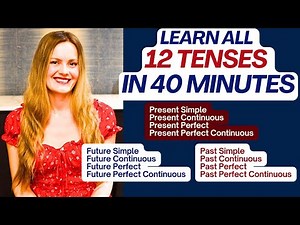 Master the 12 English Tenses in 40 Minutes!