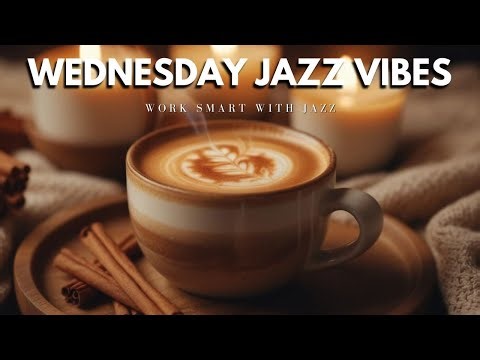 Wednesday Ambient Jazz 🎧 Peaceful Piano & Smooth Beats