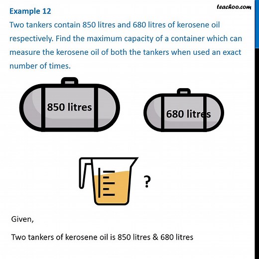 Example 12 - Two tankers contain 850 litres and 680 litres of kerosene