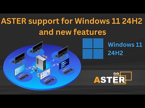 ASTER support for Windows 11 24H2 and new features