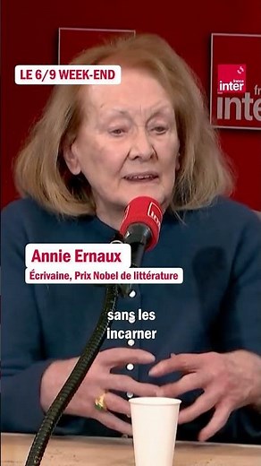 Annie Ernaux : "Je ne suis pas venue au monde pour rien"