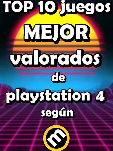 Top 10 juegos mejor valorados de PlayStation 4 según Metacritic