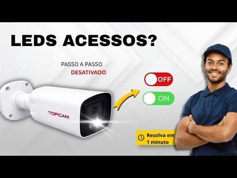 COMO DESATIVAR O LED DA CÂMERA IP TOPCAM - VIA NAVEGADOR