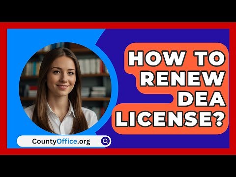 How To Renew DEA License? - CountyOffice.org