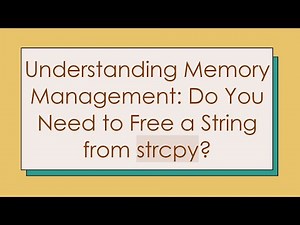 Understanding Memory Management: Do You Need to Free a String from strcpy?