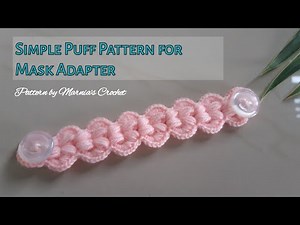 Crochet Puffy Mask Adapter || Ear Saver || Mask Connector ||