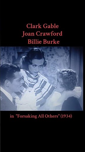 Clark Gable, Joan Crawford, and Billie Burke in the 1934 MGM film "Forsaking All Others"