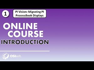 PI Vision: Migrating PI ProcessBook Displays - Course Introduction