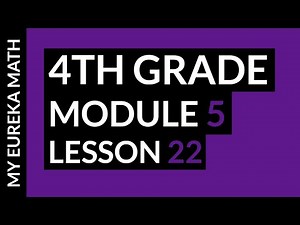 My Eureka Math // Grade 4 Module 5 Lesson 22 Homework Help