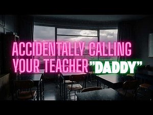 Sīp***🔥Accidentally Calling Your Teacher👔[Daddy](boyfriend asmr)(comfort)(M4F)