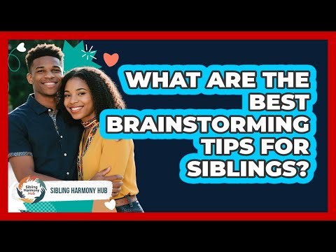 What Are The Best Brainstorming Tips For Siblings? - Sibling Harmony Hub