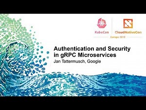 Authentication and Security in gRPC Microservices - Jan Tattermusch, Google