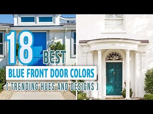 18 Best Blue Front Door Colors Trending Hues and Designs