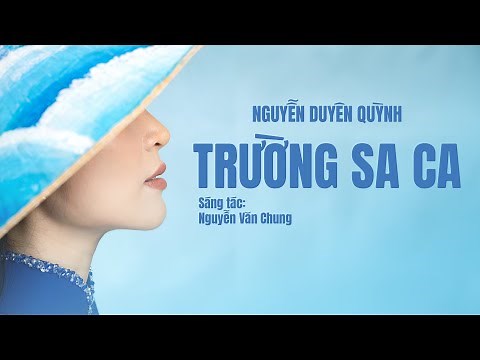 TRƯỜNG SA CA - NGUYỄN DUYÊN QUỲNH