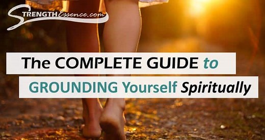 The COMPLETE GUIDE to GROUNDING Yourself Spiritually (For Anxiety & Stress) - Strength Essence
