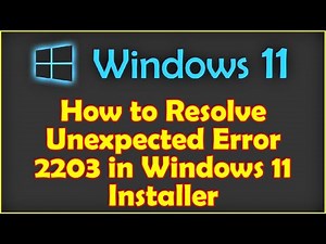How to Resolve Unexpected Error 2203 in Windows 11 Installer