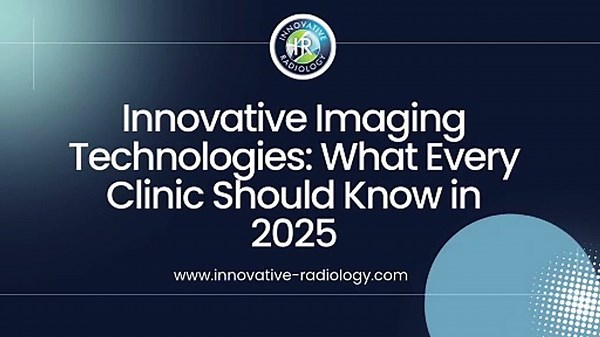 Innovative Imaging Technologies What Every Clinic Should Know in 2025