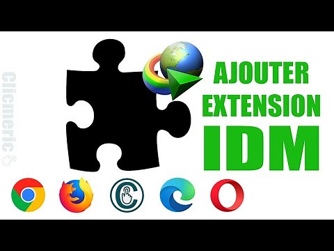 Comment Ajouter l'Extension IDM à Google Chrome, Firefox et Opera ? Installer IDM sur Navigateur