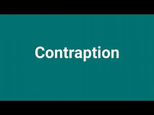 'Contraption' Meaning and Pronunciation
