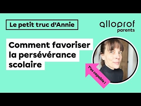 Persévérance scolaire : comment aider mon enfant?