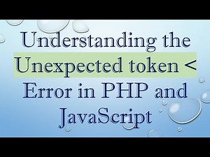 Understanding the Unexpected token Error in PHP and JavaScript