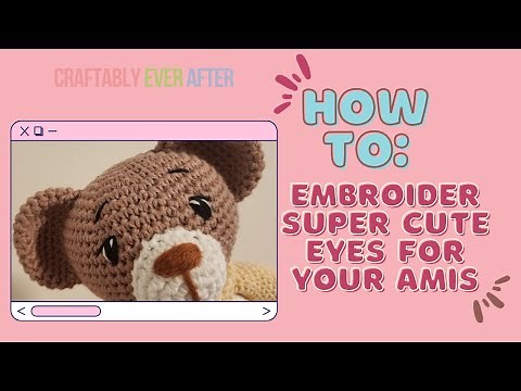 EASY tutorial for embroidering SUPER CUTE eyes on your crochet toys! #amigurumi #crochet