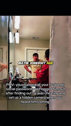 He got MAD because she found out