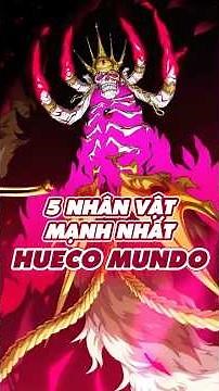 5 nhân vật mạnh nhất hueco mundo #anime #bleach #huecomundo