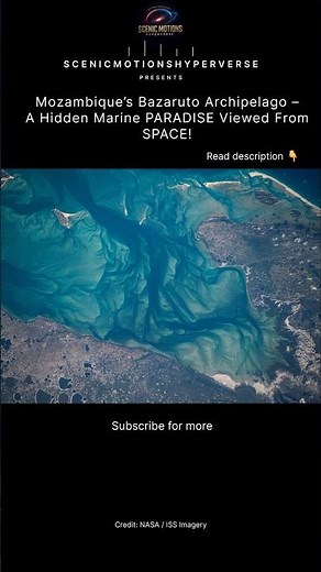 Mozambique’s Bazaruto Archipelago – Hidden Marine Paradise Seen From Space (ISS)