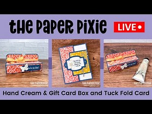 🔴 LIVE! with The Paper Pixie - Hand Cream & Gift Card Box and Tuck Fold Card - Episode 211