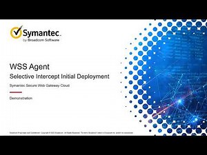 Symantec Cloud SWG: Selective Intercept - Transition to the Cloud at Your Own Pace