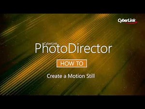 CyberLink PhotoDirector | How to create a Motion Still