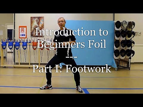 Introduction to Beginners Foil - Part I. Footwork