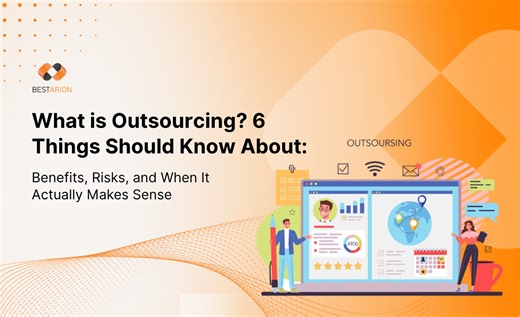 What Is Outsourcing? 6 Things Should Know About: Benefits, Risks, And When It Actually Makes Sense