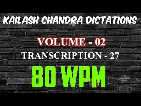 Kailash Chandra Volume 2 Transcription 27 @80WPM