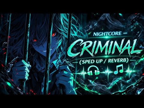 Nightcore - CRIMINAL (Sped Up + Reverb)