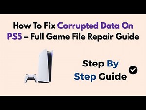 How To Fix Corrupted Data On PS5 – Full Game File Repair Guide