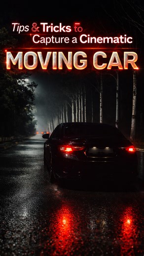 Tips & tricks to capture a cinematic moving car