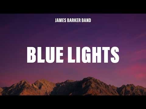 James Barker Band - Blue Lights (Lyrics)