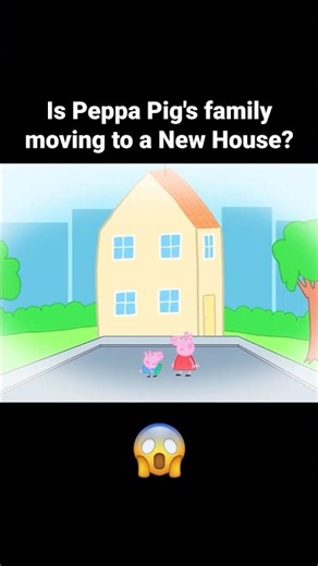 Is Peppa Pig's Family Moving to a New House? 😱 Part 2 #peppapig #peppa #animation