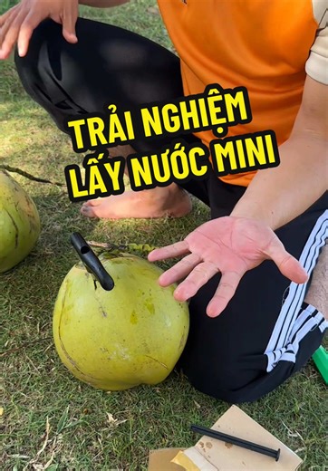 Trải nghiệm dụng cụ lấy nước dừa mini hiệu quả