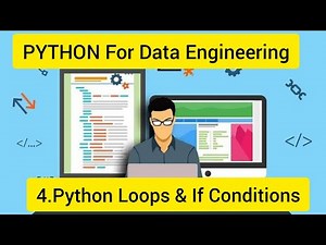 Python For Data Engineering 4 : Python If conditions and For loops, while loops