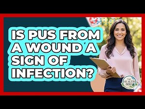 Is Pus From A Wound A Sign Of Infection?